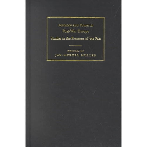 Memory power post war europe: studies in the presence of the past